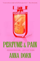 Perfume and Pain : A Novel-9781668047170