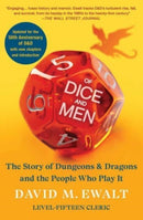 Of Dice and Men : The Story of Dungeons & Dragons and The People Who Play It-9781668050101