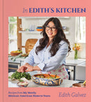 In Edith's Kitchen : Recipes from My Mostly Mexican-American Home to Yours (A Cookbook)-9781668051306
