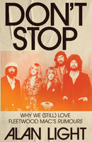 Don't Stop : Why We (Still) Love Fleetwood Mac's Rumours-9781668054376