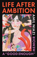 Life After Ambition : A "Good Enough" Memoir-9781668056035