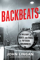 Backbeats : A History of Rock and Roll in Fifteen Drummers-9781668056240