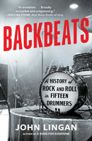Backbeats : A History of Rock and Roll in Fifteen Drummers-9781668056257