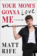Your Mom's Gonna Love Me-9781668060414
