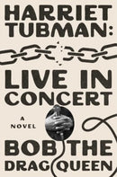 Harriet Tubman: Live in Concert : A Novel-9781668061978