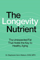 The Longevity Nutrient : The Unexpected Fat That Holds the Key to Healthy Aging-9781668063545