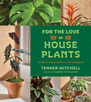 For the Love of Houseplants : Caring for & Keeping Plants with Confidence-9781668064245