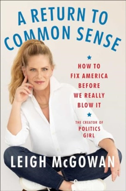 A Return to Common Sense : How to Fix America Before We Really Blow It-9781668066430
