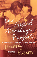 The Mixed Marriage Project : A Memoir of Love, Race, and Family-9781668068380