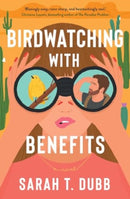 Birdwatching with Benefits : A Novel-9781668072004