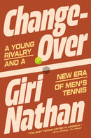 Changeover : A Young Rivalry and a New Era of Men's Tennis-9781668076248
