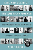 Life and Death of the American Worker : The Immigrants Taking on America's Largest Meatpacking Company-9781668078822