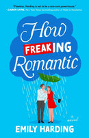 How Freaking Romantic : A Novel-9781668082744