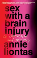 Sex with a Brain Injury : On Concussion and Recovery-9781668085561