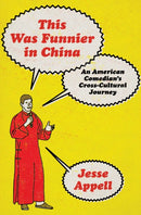 This Was Funnier in China : An American Comedian's Cross-Cultural Journey-9781668087565