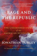 Rage and the Republic : The Unfinished Story of the American Revolution-9781668205020