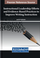 Instructional Leadership Efforts and Evidence-Based Practices to Improve Writing Instruction-9781668486610