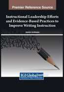 Instructional Leadership Efforts and Evidence-Based Practices to Improve Writing Instruction-9781668486658