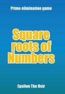 Square Roots of Numbers : Prime Elimination Game-9781669808084