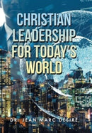 Christian Leadership for Today's World-9781669828952