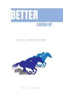 Better Loosen Up : Feel Good Poetry-9781669832232
