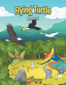 Flying Turtle : Book Iv-9781669835004
