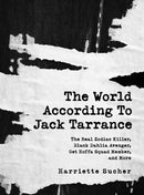 The World According to Jack Tarrance : The Real Zodiac Killer, Black Dahlia Avenger, Get Hoffa Squad Member, and More-9781678162108