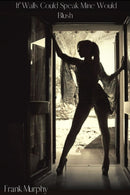 If Walls Could Speak Mine Would Blush-9781678199203