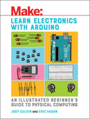 Learn Electronics with Arduino : An Illustrated Beginner's Guide to Physical Computing-9781680453744