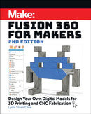 Fusion 360 for Makers, 2e : Design Your Own Digital Models for 3D Printing and CNC Fabrication-9781680456523