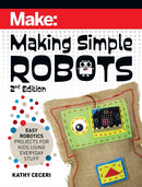 Making Simple Robots, 2E : Easy Robotics Projects for Kids Using Everyday Stuff-9781680457308