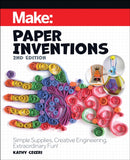 Make: Paper Inventions : Simple Supplies, Creative Engineering, Extraordinary Fun!-9781680458671