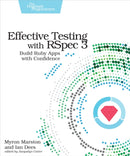 Effective Testing with RSpec 3 : Build Ruby Apps with Confidence-9781680501988