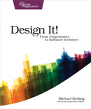 Design It! : Pragmatic Programmers : From Programmer to Software Architect-9781680502091