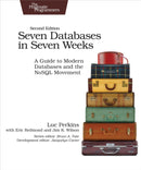 Seven Databases in Seven Weeks 2e : A Guide to Modern Databases and the NoSQL Movement-9781680502534