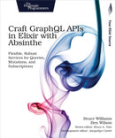 Craft GraphQL APIs in Elixir with Absinthe-9781680502558