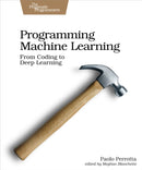 Programming Machine Learning : From Coding to Deep Learning-9781680506600