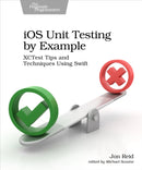 iOS Unit Testing by Example : XCTest Tips and Techniques Using Swift-9781680506815