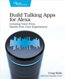 Build Talking Apps for Alexa : Creating Voice-First, Hands-Free User Experiences-9781680507256
