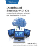 Distributed Services with Go : Your Guide to Reliable, Scalable, and Maintainable Systems-9781680507607