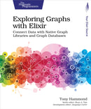 Exploring Graphs with Elixir : Connect Data with Native Graph Libraries and Graph Databases-9781680508406