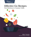 Effective Go Recipes : Fast Solutions to Common Tasks-9781680508468