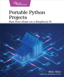 Portable Python Projects : Run Your Home on a Raspberry Pi-9781680508598