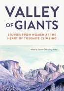 Valley of Giants : Stories from Women at the Heart of Yosemite Climbing-9781680515145