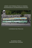 Sports and Foreign Policy in Taiwan : Nationalism in International Politics-9781680531466