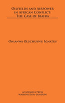 Oilfields and Airpower in African Conflict : The Case of Biafra-9781680532203