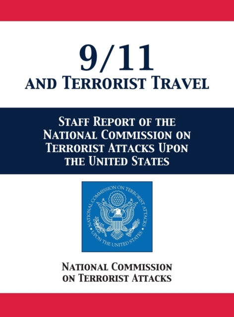 9/11 and Terrorist Travel : Staff Report of the National Commission on Terrorist Attacks Upon the United States-9781680922684
