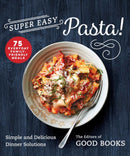 Super Easy Pasta! : Simple and Delicious Dinner Solutions-9781680997576