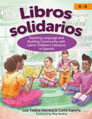 Libros Solidarios : Teaching Language and Building Community with Latine Children's Literature in Spanish, K-6-9781681258188