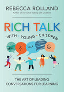 Rich Talk with Young Children : The Art of Leading Conversations for Learning-9781681259093